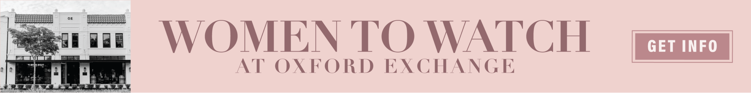 Dusty pink banner with words "Women To Watch at Oxford Exchange. Get Info"